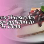 Common Cheesecake Mistakes and How to Fix Them